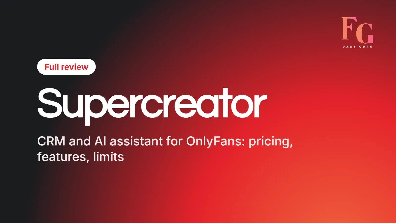 Full Supercreator review, CRM and AI assistant for OnlyFans