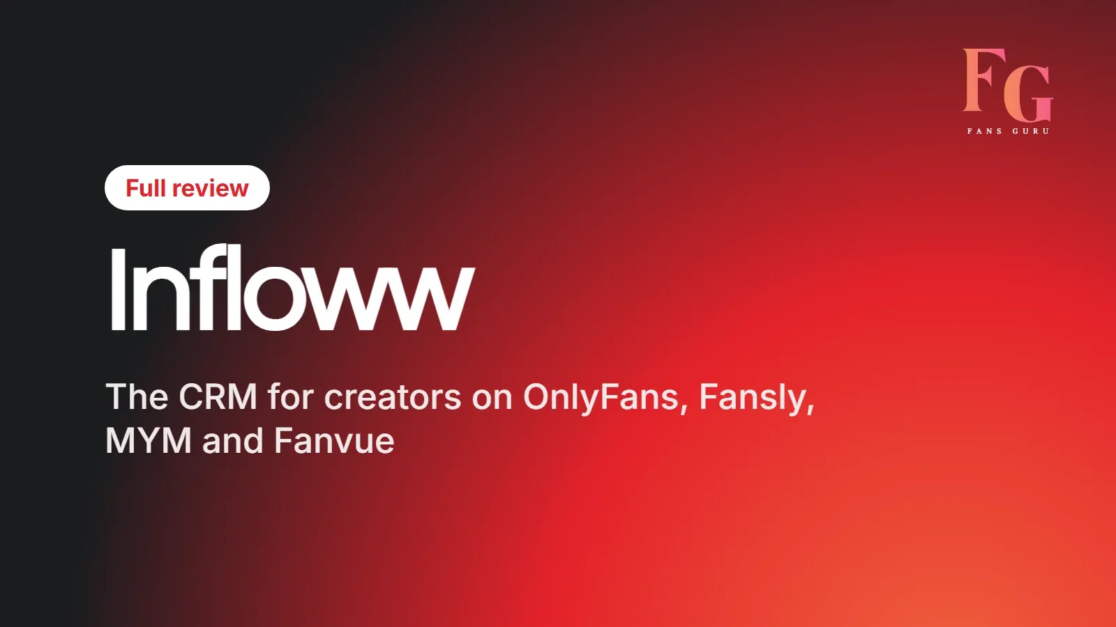 Full Infloww review, CRM for OnlyFans, Fansly, MYM and Fanvue