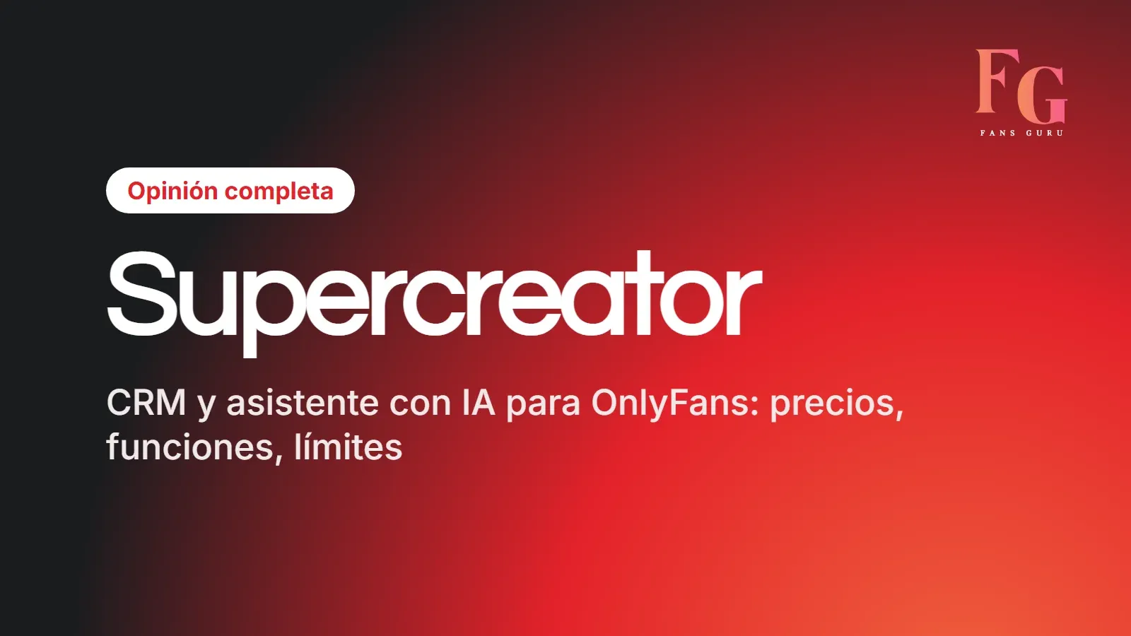 Opinión completa sobre Supercreator, CRM y asistente con IA para OnlyFans