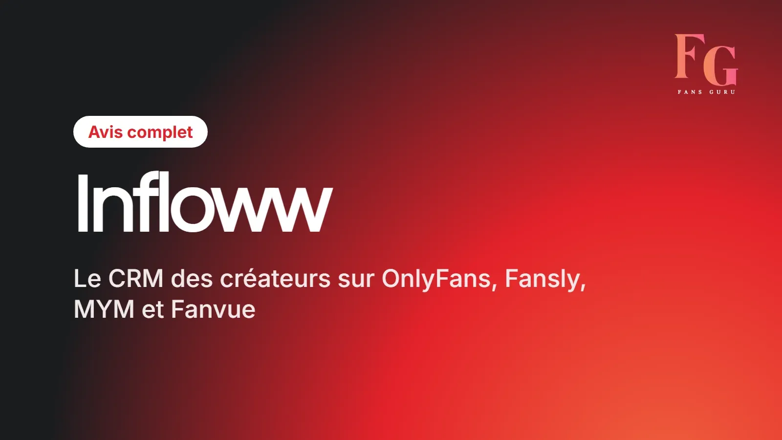 Avis complet sur Infloww, CRM pour OnlyFans, Fansly, MYM et Fanvue